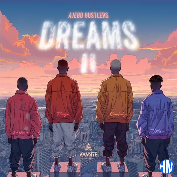 Ajebo Hustlers – DREAMS II ft. Zlatan & Blaqbonez