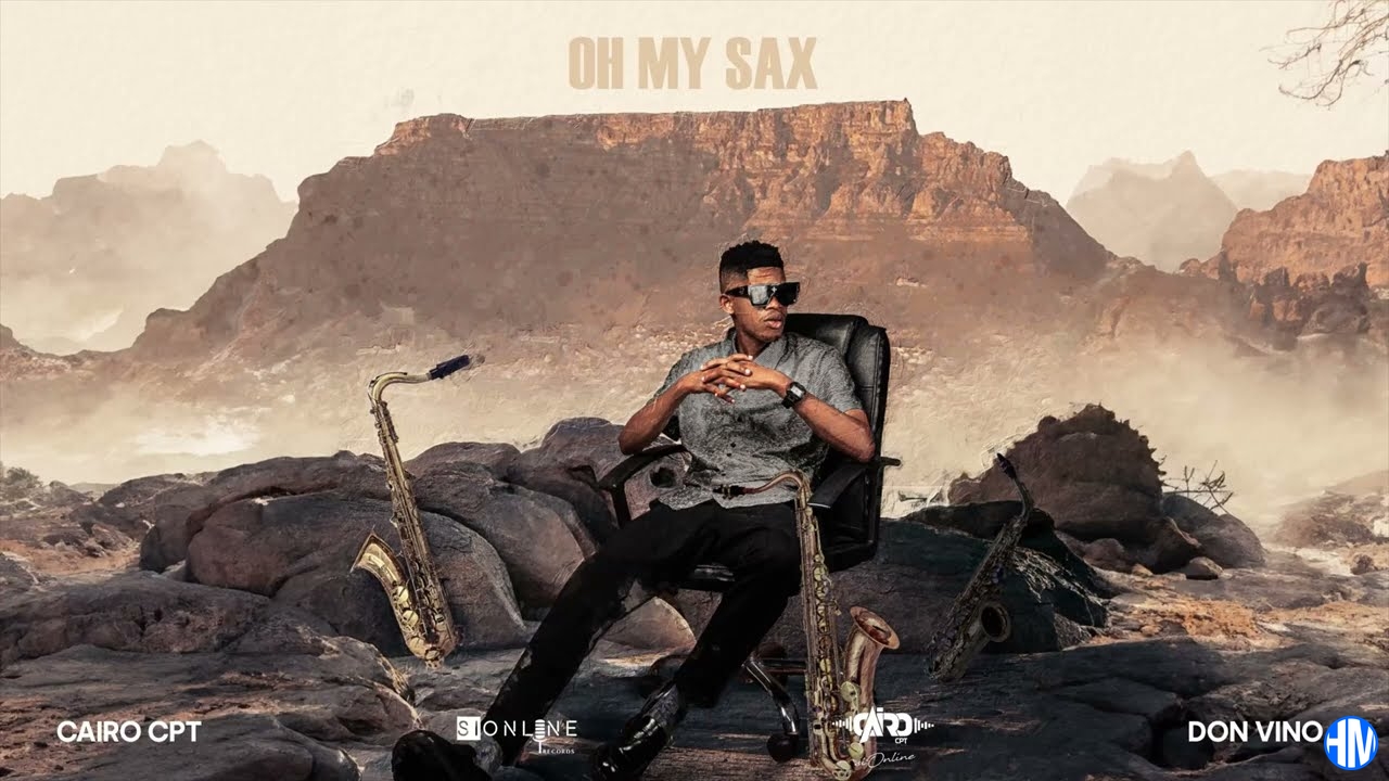 Cairo Cpt – Oh My Sax ft Don Vino - Oh My Sax