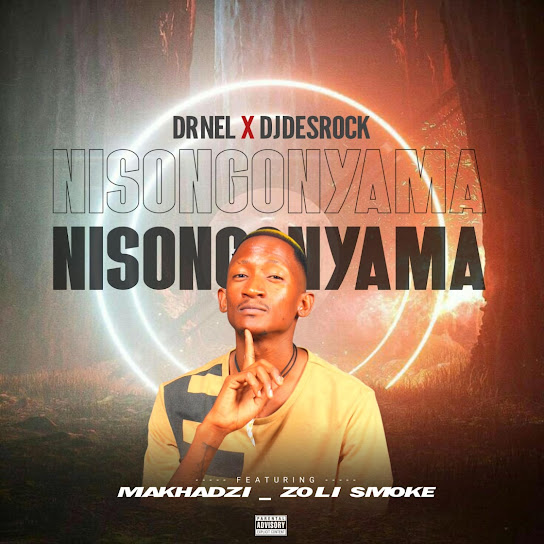 Dr Nel – Nisongonyama Ft Dj Desrock, Makhadzi & Zoli smoke