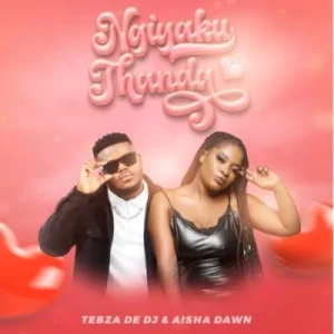Tebza De DJ – Ngiyakuthanda ft Aisha Dawn