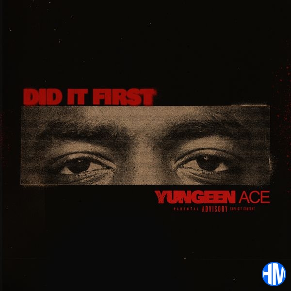 Yungeen Ace – ﻿﻿Did It First