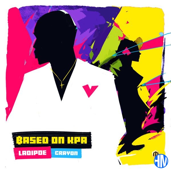 Ladipoe – Based On Kpa ft Crayon