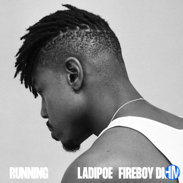 LADIPOE – Running Ft Fireboy DML