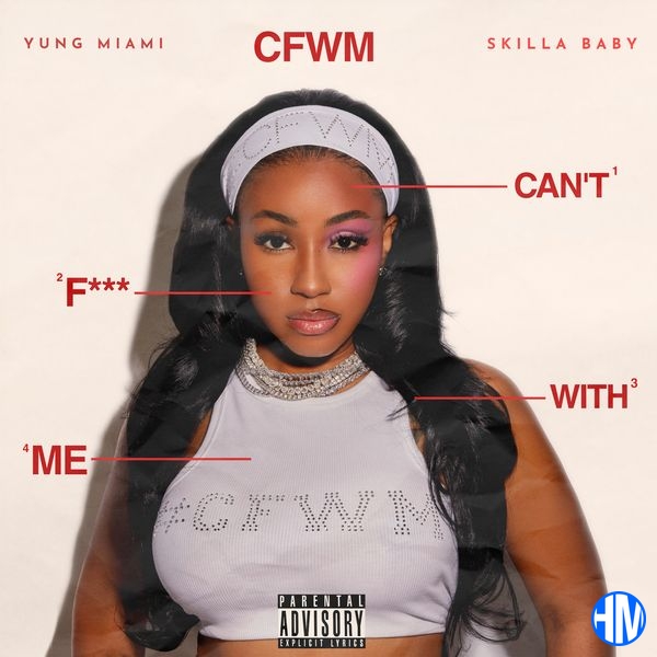 Yung Miami – CFWM (Can’t F*** With Me) Ft Skilla Baby